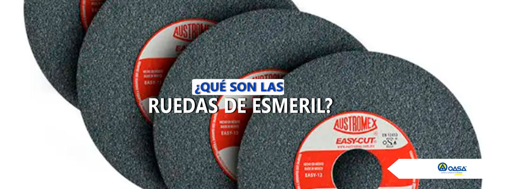 ¿Qué son las Ruedas de Esmeril?